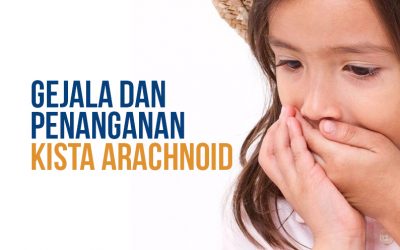 Gejala dan Penanganan Kista Arachnoid