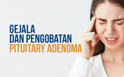 Gejala dan Pengobatan Pituitary Adenoma