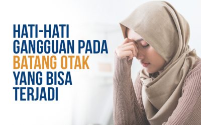 Hati-Hati Gangguan pada Batang Otak yang Bisa Terjadi!