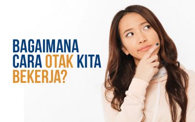 Bagaimana Cara Otak Kita Bekerja?